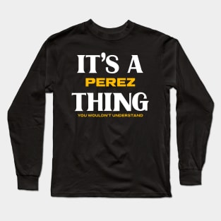 It's a Perez Thing You Wouldn't Understand Long Sleeve T-Shirt
